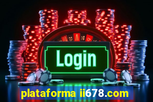 plataforma ii678.com